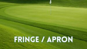 Fringe Apron in Golf: Meaning, Rules, and How to Play From It