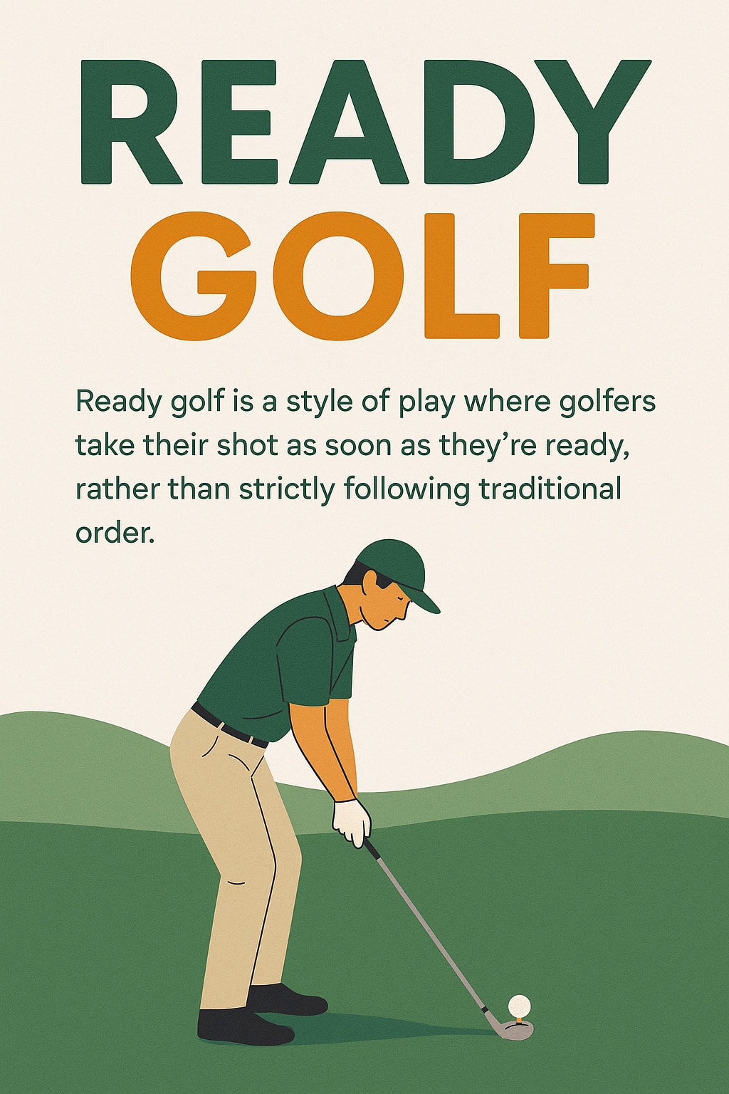 Ready golf means playing your shot when you're ready, not waiting for turn Ready golf means playing your shot when you're ready, not waiting for turn