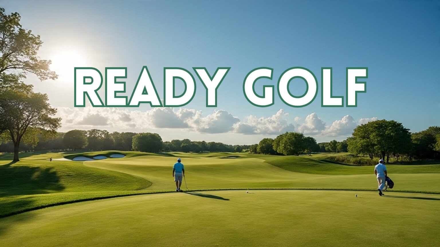 Ready Golf What It Means Why It Matters And How To Play It