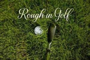 Rough in Golf: What It Means, How It Affects Your Shot, and Tips to Play from It