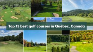 Top 15 best golf courses in Québec, Canada